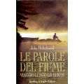 John Hildebrand - Le parole del fiume. Viaggio lungo lo Yukon